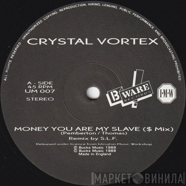 Crystal Vortex - Money You Are My Slave