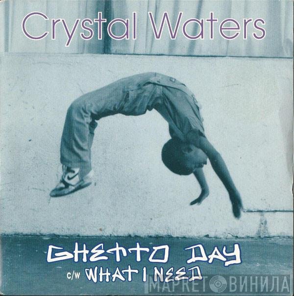 Crystal Waters - Ghetto Day / What I Need
