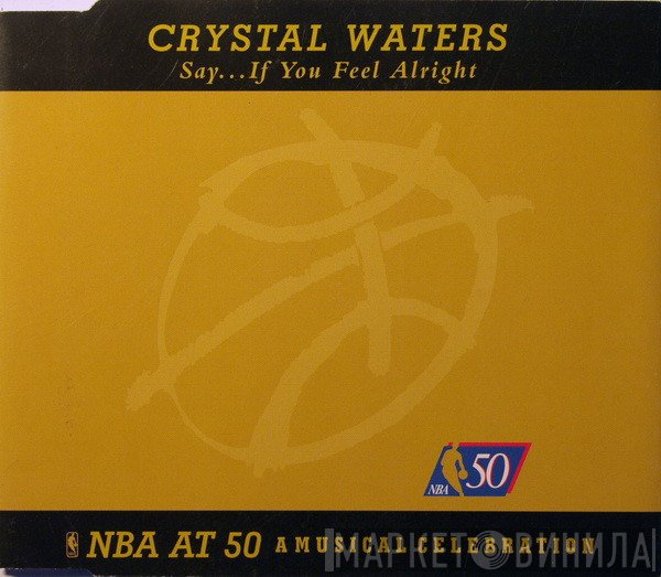 Crystal Waters - Say... If You Feel Alright