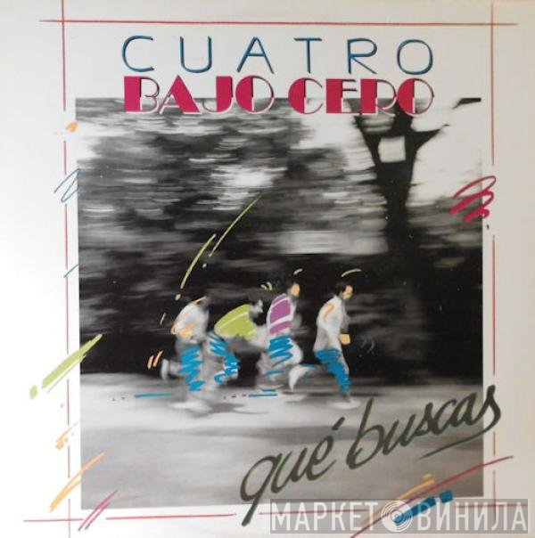 Cuatro Bajo Cero  - Qué Buscas