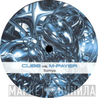 Cube , M-Payer - Sumiya