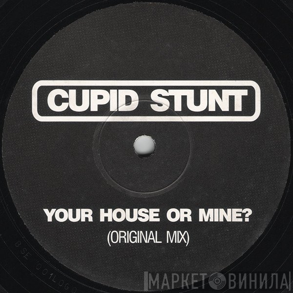 Cupid Stunt - Your House Or Mine?