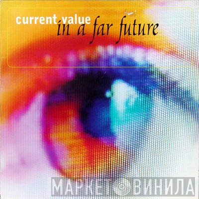 Current Value  - In A Far Future