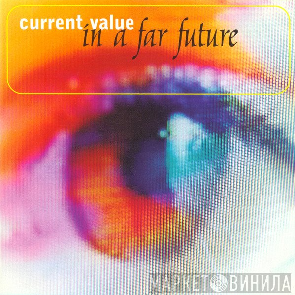 Current Value  - In A Far Future
