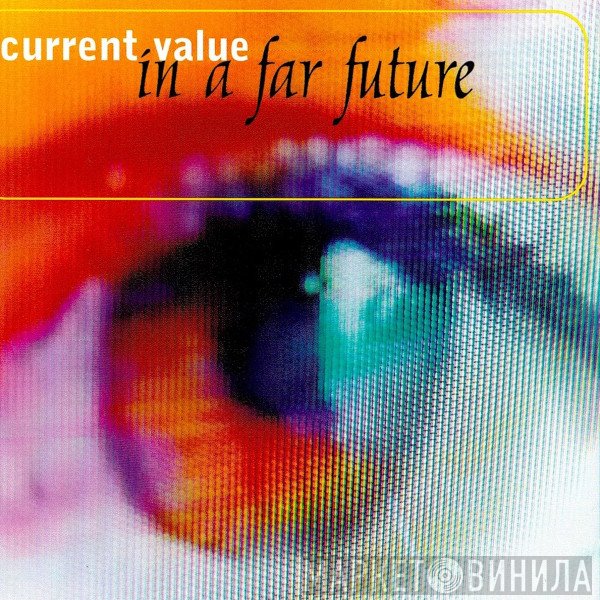 Current Value  - In A Far Future