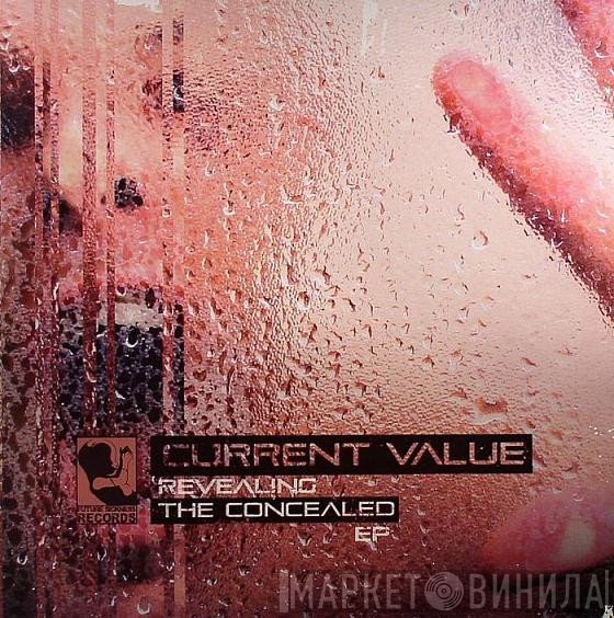 Current Value  - Revealing The Concealed EP