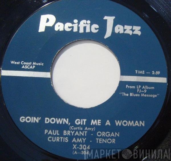 Curtis Amy, Paul Bryant - Goin' Down Git Me A Woman / Searchin'