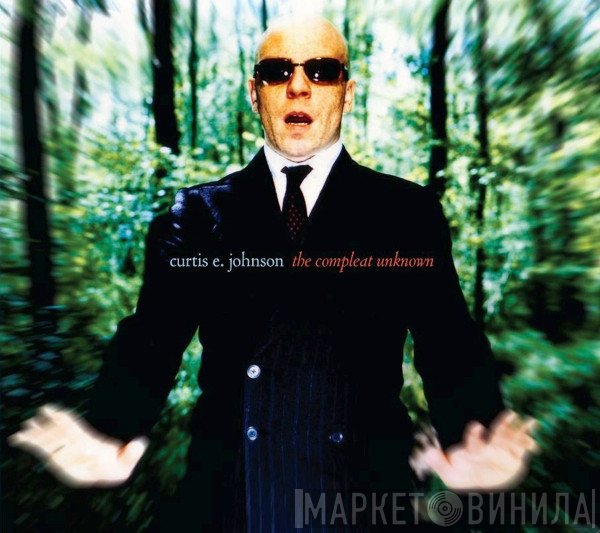 Curtis E Johnson - The Compleat Unknown