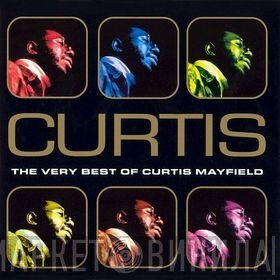 Curtis Mayfield - Curtis - The Very Best Of Curtis Mayfield