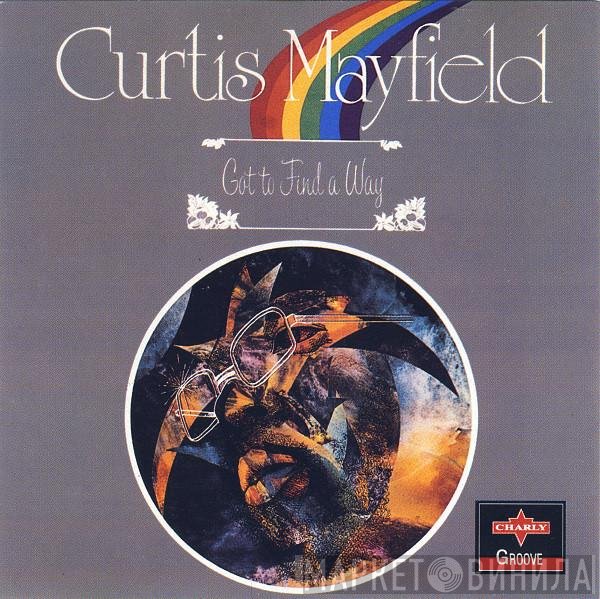Curtis Mayfield - Got To Find A Way