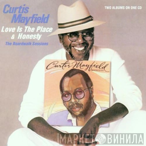 Curtis Mayfield - Love Is The Place & Honesty (The Boardwalk Sessions)