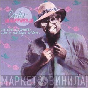 Curtis Mayfield - We Come In Peace With A Message Of Love / Take It To The Streets