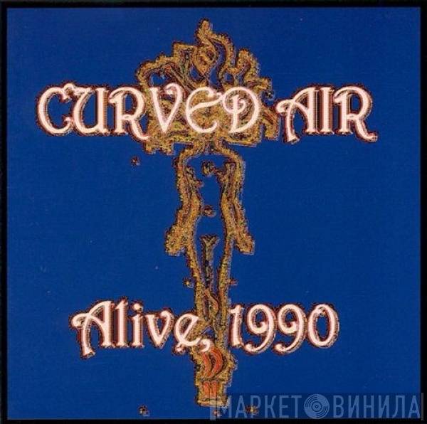 Curved Air  - Alive, 1990