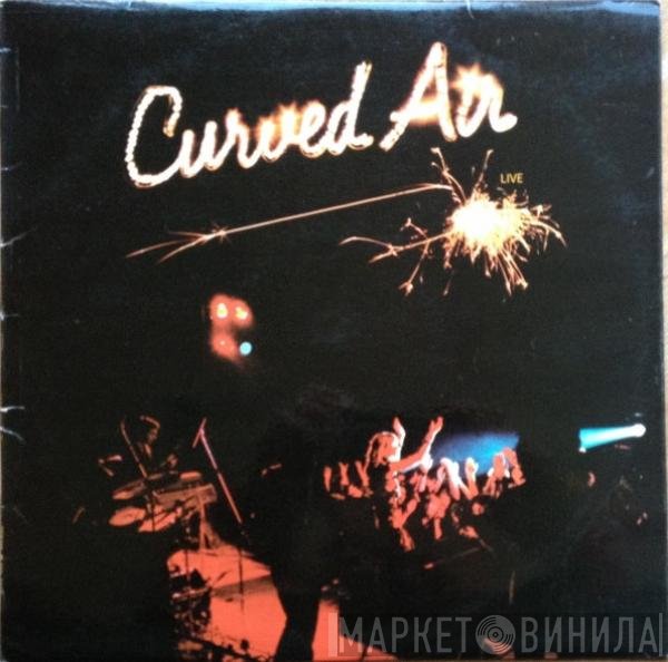 Curved Air - Curved Air Live