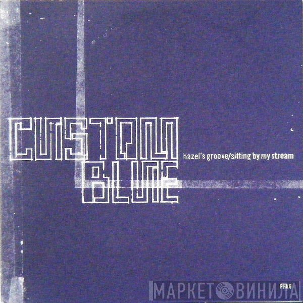 Custom Blue - Hazel's Groove / Sitting By My Stream