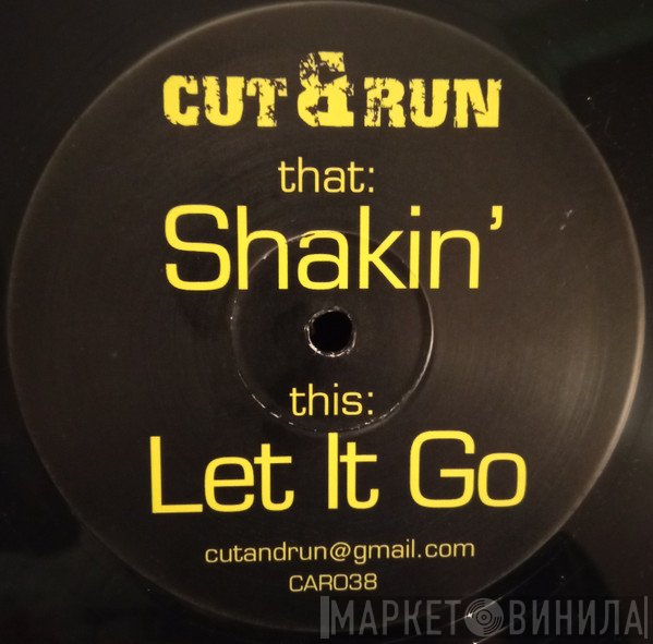 Cut & Run  - Shakin' / Let It Go