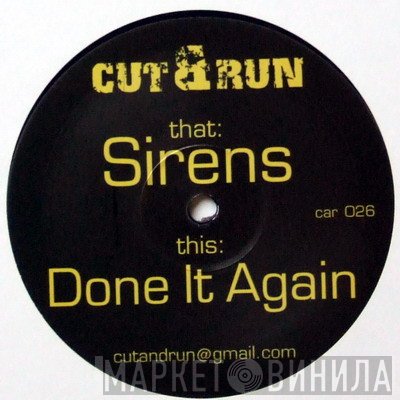 Cut & Run  - Sirens / Done It Again