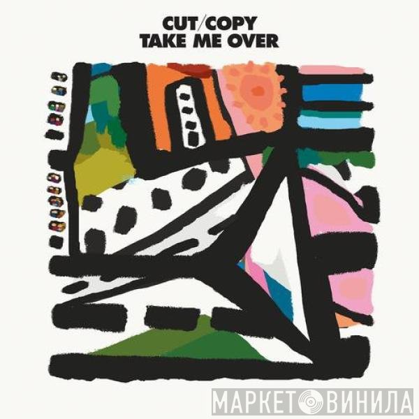 Cut Copy  - Take Me Over