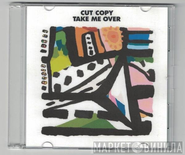 Cut Copy  - Take Me Over