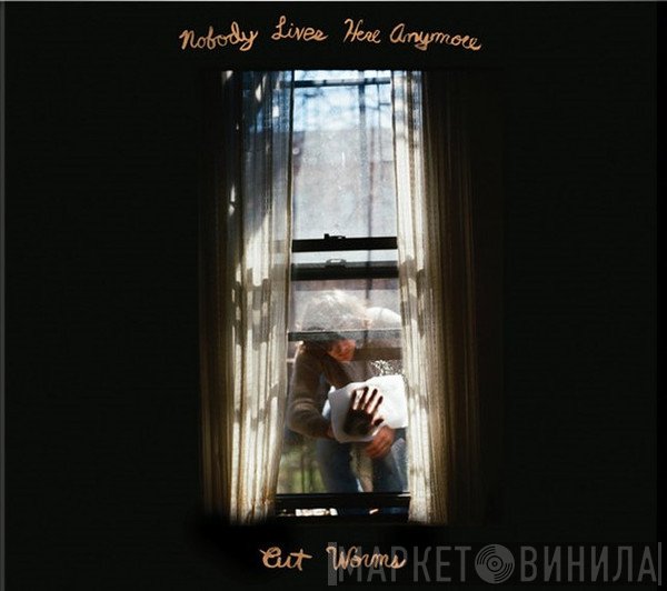 Cut Worms - Nobody Lives Here Anymore
