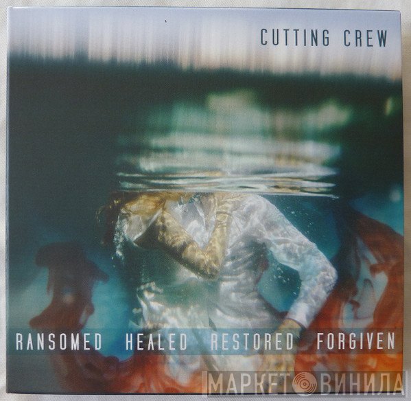 Cutting Crew  - Ransomed Healed Restored Forgiven