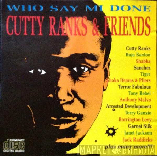 Cutty Ranks &  - Who Say Mi Done Cutty Ranks & Friends