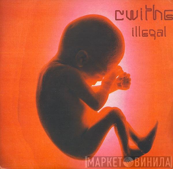 Cwithe - Illegal