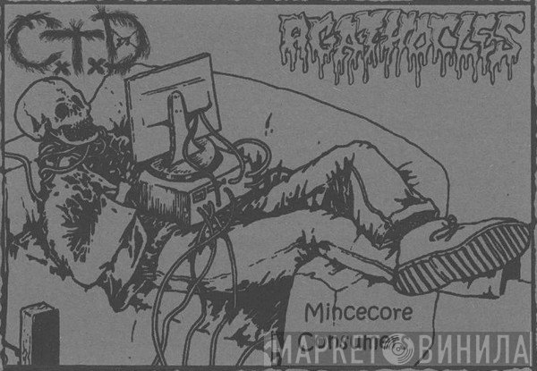 CxTxD / Agathocles  - Mincecore Consumers