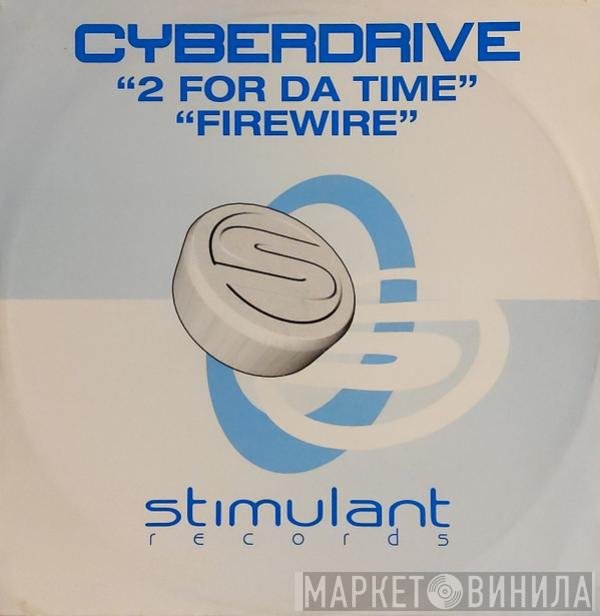 Cyberdrive - 2 For Da Time / Firewire