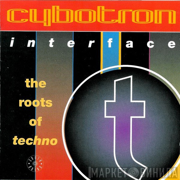 Cybotron  - Interface: The Roots Of Techno