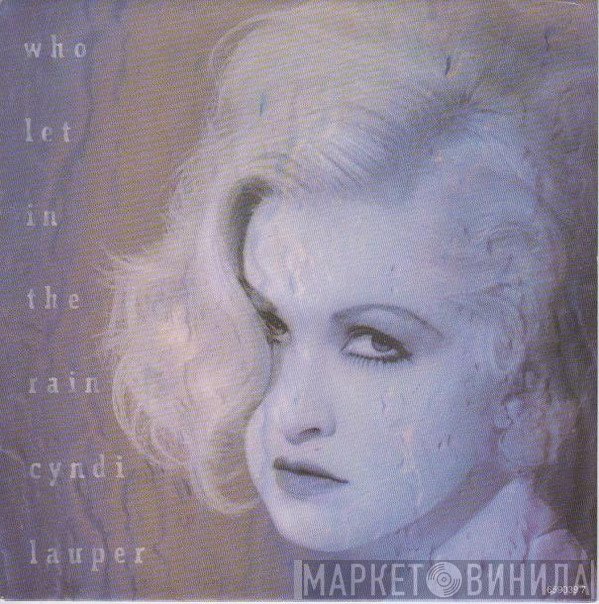 Cyndi Lauper  - Who Let In The Rain