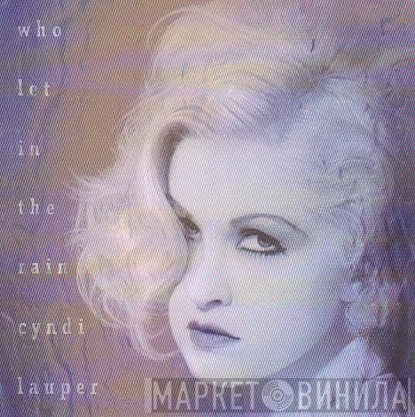 Cyndi Lauper  - Who Let In The Rain