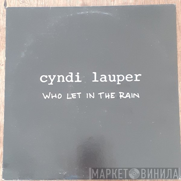 Cyndi Lauper  - Who Let In The Rain