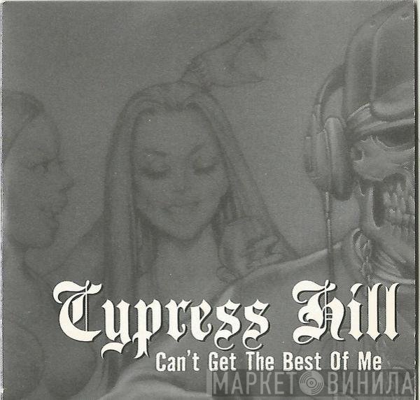 Cypress Hill - Can't Get The Best Of Me