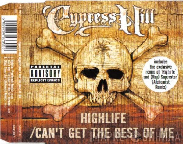 Cypress Hill - Highlife / Can't Get The Best Of Me