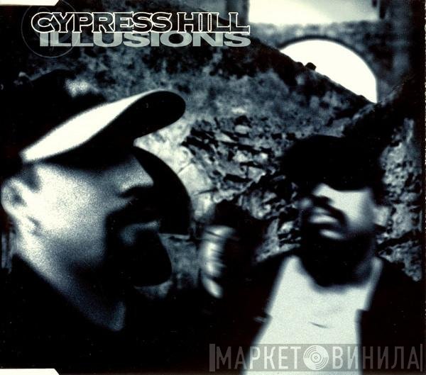 Cypress Hill - Illusions
