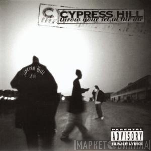 Cypress Hill  - Throw Your Set In The Air