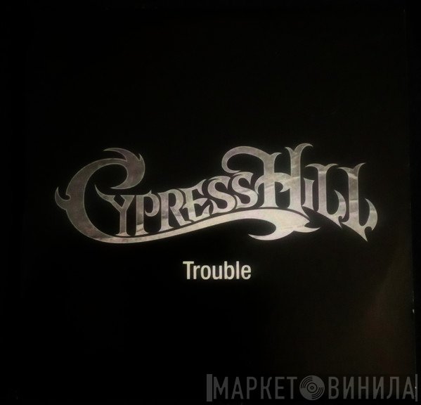 Cypress Hill - Trouble