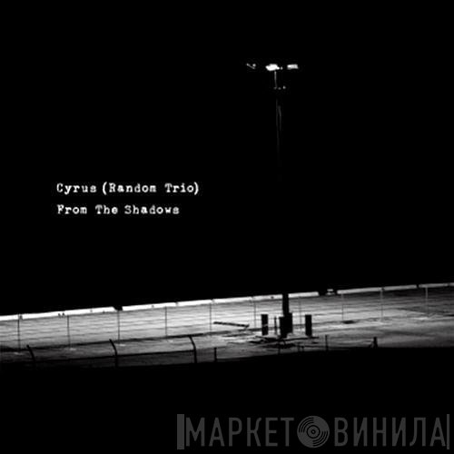 Cyrus   - From The Shadows