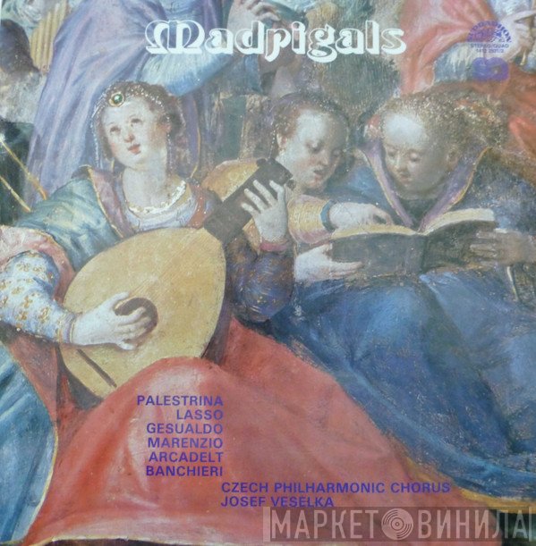 Czech Philharmonic Chorus, Josef Veselka  - Madrigals