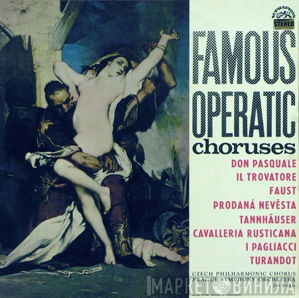 Czech Philharmonic Chorus, The Prague Symphony Orchestra, Jiří Pinkas  - Famous Operatic Choruses