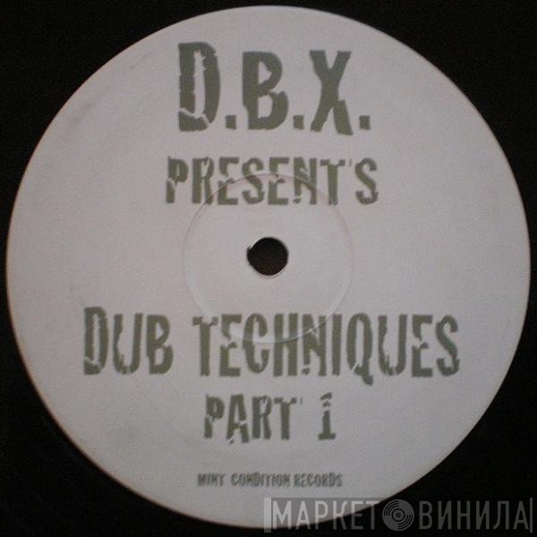 D.B.X. - Dub Techniques Part 1