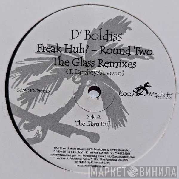 D'Boldiss - Freak Huh? Round Two (The Glass Remixes)