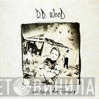 D.D. Wood - Tuesdays Are Forever