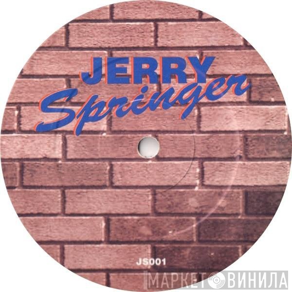 D.E.A. Project - Jerry Springer