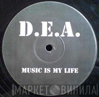 D.E.A.  - Music Is My Life