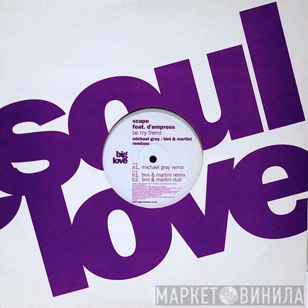 D-Empress, Scape - Be My Friend (Michael Gray / Bini & Martini Remixes)