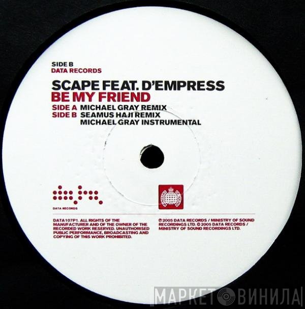 D-Empress, Scape - Be My Friend