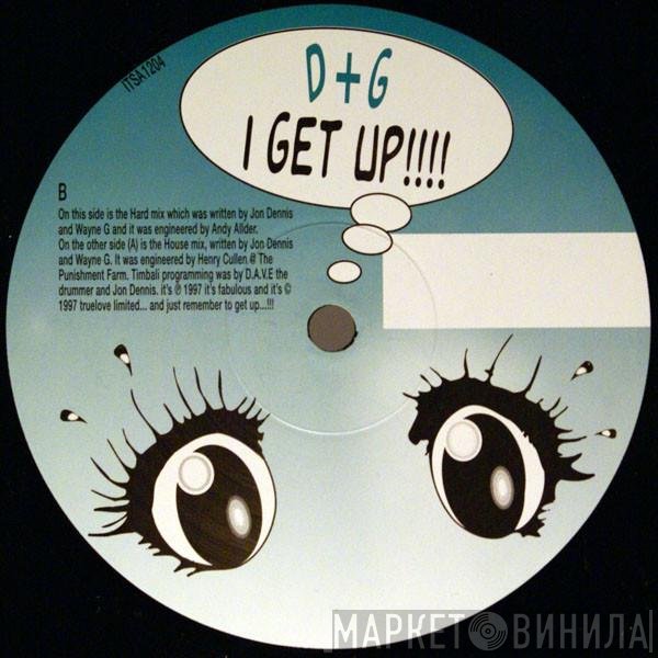 D+G - I Get Up!!!