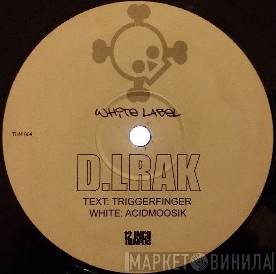 D.Lrak - Triggerfinger / Acidmoosik
